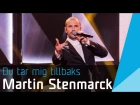 Martin Stenmarck – Du tar mig tillbaks | Melodifestivalen 2016