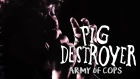 Pig Destroyer  - Army of Cops (Official Music Video)