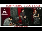 (2016) Sorry Robin - I don't care (Live clip)