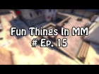 Fun Thing in MM # Ep. 15 - CTs looking for the bomb