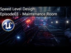 Speed Level Design - Maintenance Room UE4