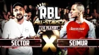 RBL: SECTOR VS SEIMUR (1/4 ALL STARS, RUSSIAN BATTLE LEAGUE)