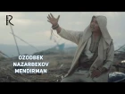 Ozodbek Nazarbekov - Mendirman | Озодбек Назарбеков - Мендирман