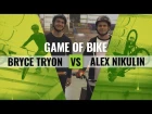 Game of Bike: Bryce Tryon vs. Alex Nikulin // insidebmx