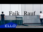 Rauf & Faik - Love remained yesterday / ELLO UP^ /
