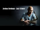 Joshua Redman - Jazz Crimes (Taras Kushniruk cover)