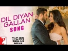 Dil Diyan Gallan Song | Tiger Zinda Hai | Salman Khan | Katrina Kaif