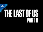 The Last of Us Part II - PGW 2017 Trailer | PS4