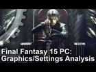 [4K] Final Fantasy 15: PC Graphics Settings/Upgrades vs Xbox One X!