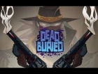 Dead and Buried (Gameplay Video)
