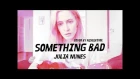 Something Bad — Julia Nunes (cover by nixelpixel)