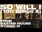 SO WILL I (100 BILLION X) - From Baxter House Studio III - Hillsong UNITED