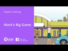 Learn English Listening | Beginner: Lesson 8. Mark's Big Game