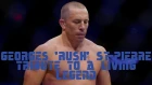 Georges 'Rush' St-Pierre - Tribute to a living legend