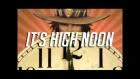 IT'S HIGH NOON SOMEWHERE