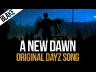 blAke - A New Dawn (Original DayZ Song)