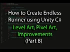 Create an Endless Runner using Unity C# (Pt 8) Level Art, Pixel art basics, Improvements