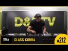 D&BTV Live #212 Titan Records Takeover - Glass Cobra