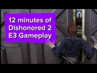 12 minutes of Dishonored 2 Gameplay - E3 2016 Bethesda Conference