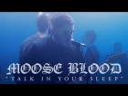 Moose Blood - Talk In Your Sleep