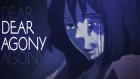 Dear Agony  -「Anime ＭＶ」~  (Simple AMV)