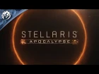 Stellaris: Apocalypse - Expansion Reveal Teaser