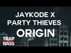 Jaykode & Party Thieves - Origin
