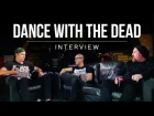 Dance With The Dead interview