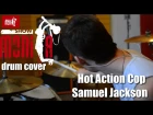 show MONICA drum cover - Hot Action Cop - Samuel Jackson