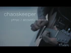 Chaoskeeper - Phryc (Acoustic Session)