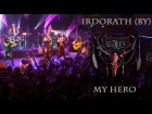 Irdorath (BY) - My Hero (Official live Video 2017)