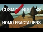 Cosmic Triggers - Homo Fractaliens (teaser)