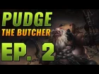 Dota 2 Pudge the Butcher - Ep. 2