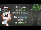 Are you a body with a mind or a mind with a body? - Maryam Alimardani