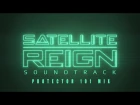 Satellite Reign Soundtrack - Protector 101 Mix