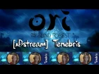 [xDstream] Tenebris - Ori and the Blind Forest