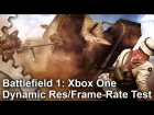 Battlefield 1: Xbox One Dynamic Res Analysis and Frame-Rate Test
