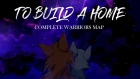 TO BUILD A HOME || COMPLETE WARRIORS MAP