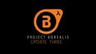Project Borealis - Update 3