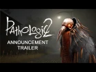 Трейлер ремейка «Мор. Утопия» / Pathologic 2 Announcement Trailer