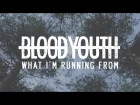 Blood Youth - What I'm Running From (Official Music Video)