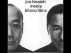 Joe Hisaishi Meets Kitano Films