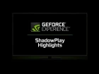 NVIDIA ShadowPlay Highlights - как использовать
