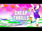 Just Dance 2017: Cheap Thrills by Sia Ft. Sean Paul - Official Track Gameplay [US]