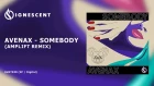 Avenax - Somebody (Amplift Remix)