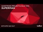 Sunstroke Project & Olia Tira with Epic Sax Guy - Superman (Radio Edit)