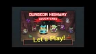 [iOS & Android] Let's Play!  - Dungeon Highway Adventures