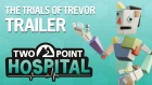 Two Point Hospital - The Trials of Trevor Trailer - Pre-order now! (ESRB)