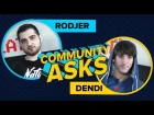 Community asks #2: Dendi & RodjER