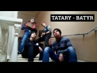 TATARY - BATYR (Ответ на клип TATARKA - ALTYN)